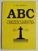 ABC CHRZEŚCIJAŃSTWA - ks. Alfred Cholewiński TJ 